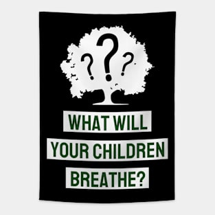 What Will Your Children Breathe Tapestry