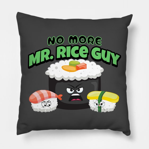 No more Mr. Rice guy funny punny sushi Pillow by Not a Typical Teacher