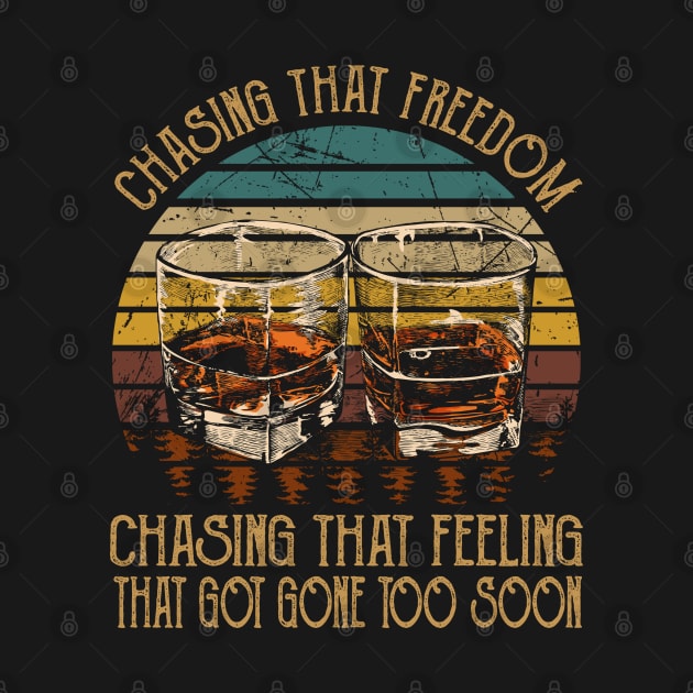 Chasing That Freedom, Chasing That Feeling That Got Gone Too Soon Glasses Whiskey by Merle Huisman