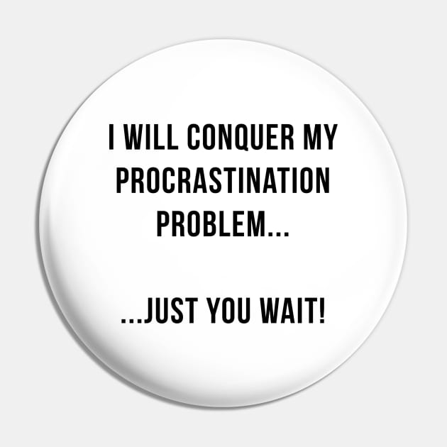 I will conquer my procrastination problem Pin by Printadorable