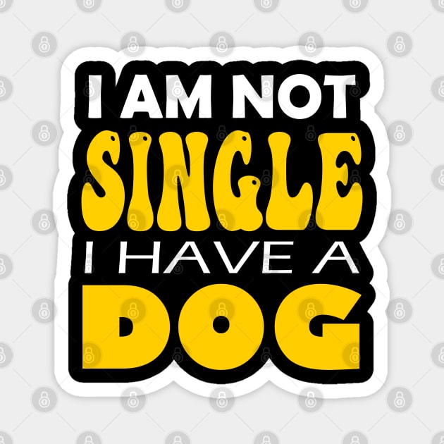 I'm Not Single I Have A Dog Magnet by DMJPRINT