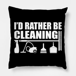 Housecleaner - I'd rather be cleaning w Pillow