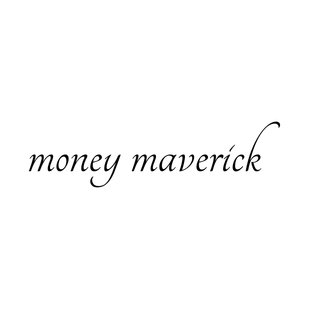 money maverick by FunkyFarmer26