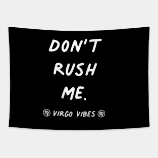 Don't rush me Virgo funny quotes zodiac astrology signs horoscope Tapestry