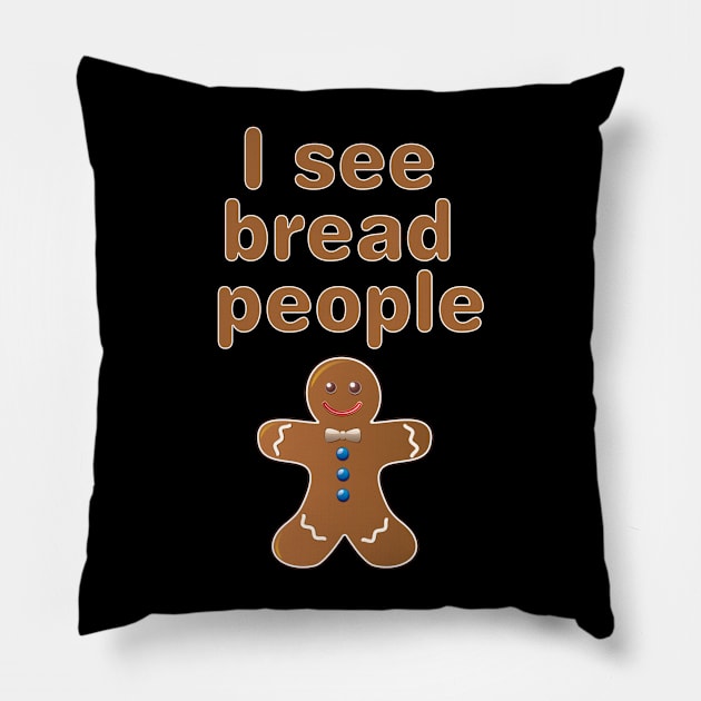 I see Bread People Pillow by spicytees