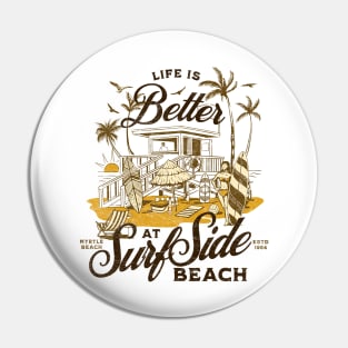 Life is Better at Surfside Beach South Carolina Myrtle Beach- Distressed Look Pin