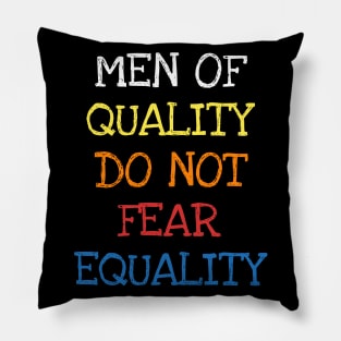 Men Of Quality Do Not Fear Equality Equal Rights Feminism T-Shirt Pillow