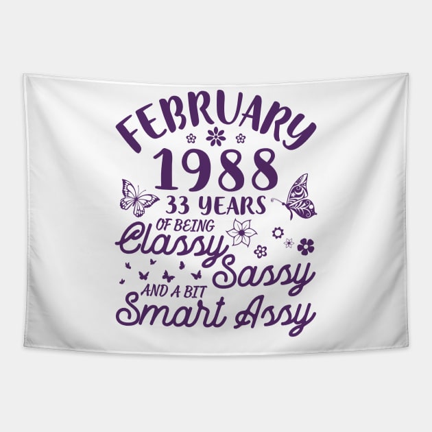 Born In February 1988 Happy Birthday 33 Years Of Being Classy Sassy And A Bit Smart Assy To Me You Tapestry by Cowan79