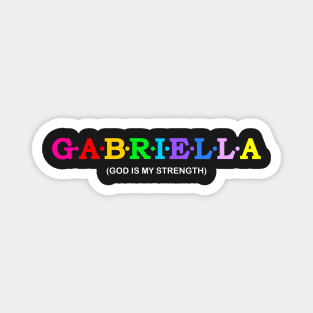 Gabriella  - God Is My Strength. Magnet