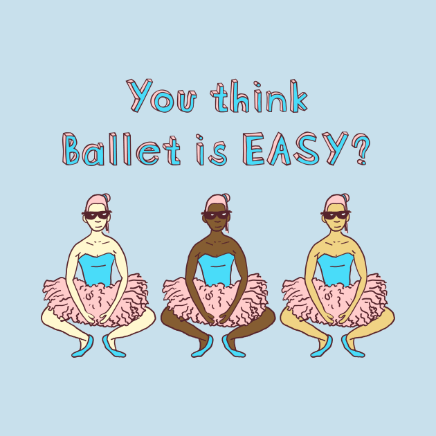 You think Ballet is EASY? Pliés! by DavidCentioli