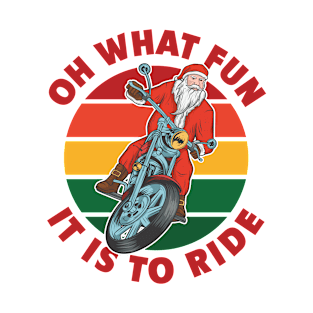 Oh What Fun It Is To Ride - Biker Santa riding his motorbike T-Shirt