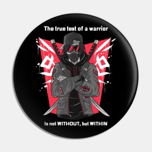 The true test of a warrior is not without, but within Pin