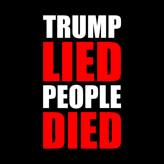 TRUMP LIED PEOPLE DIED by oskibunde