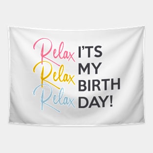 Relax it's my Birthday Tapestry