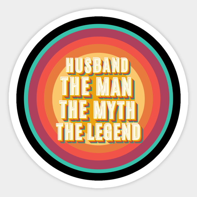 Husband - The Man - The Myth - The Legend - Husband The Man The Myth The Legend - Sticker