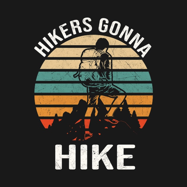 Hikers Gonna Hike funny Hiking Quote Mountaineer by Foxxy Merch