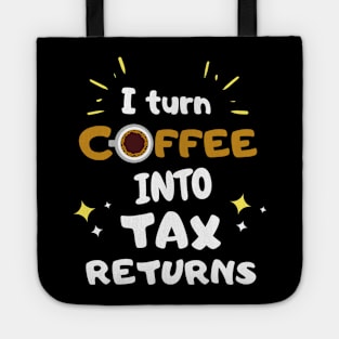 I turn coffee into tax returns Unisex Tote