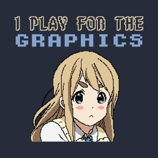 I Play For The Graphics - 8 Bit Cute Anime Manga Girl Gaming T-Shirt