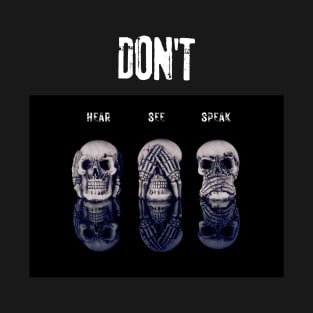 Don't hear see speak T-Shirt