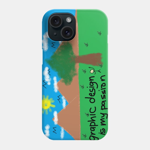 Graphic Design Is My Passion Phone Case by artsylab