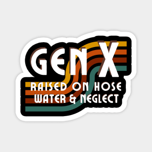 Generation X - Raised on hose water and neglect Magnet