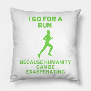 Jogging  because humanity can be exasperating Pillow