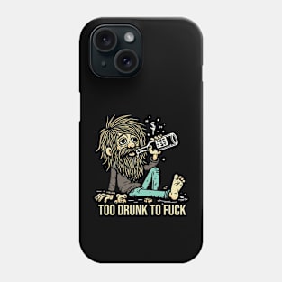 Too Drunk To Fu*k Phone Case