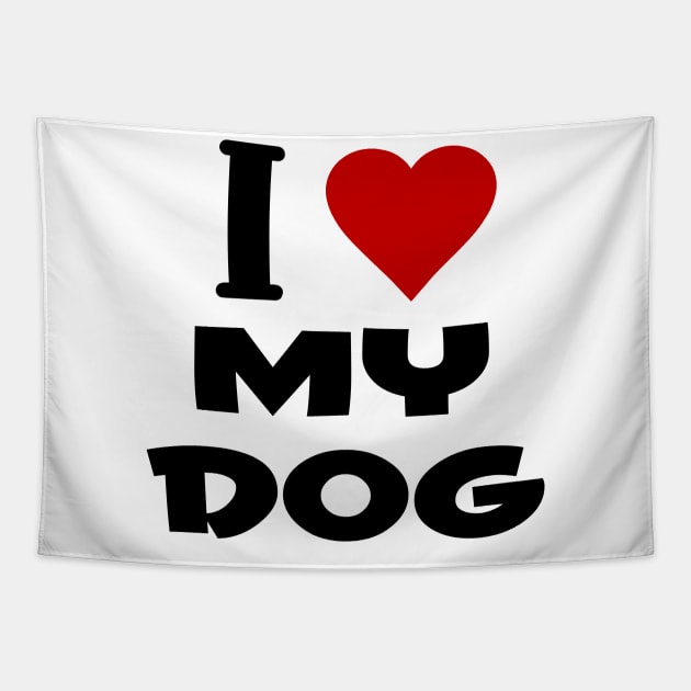 i love my dog Tapestry by Huggy Mauve