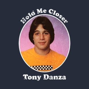 Tony Danza Hold Me Closer T-Shirt