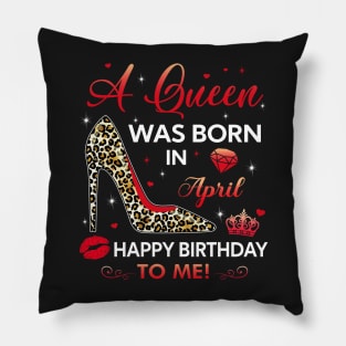 A queen was born in April Pillow