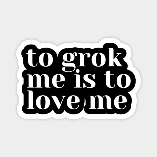 Grok Me Magnet