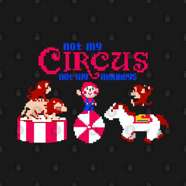 NOT MY CIRCUS NOT MY MONKEYS by remerasnerds