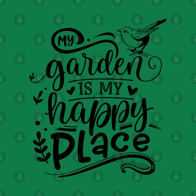 My garden is my happy place by trendybestgift