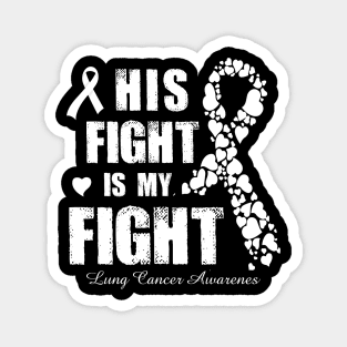 His Fight Is My Fight Lung Cancer Awareness Magnet