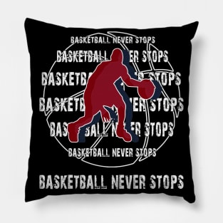 Basketball Never Stops Pillow