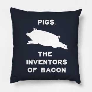 Pigs, The Inventors Of Bacon | Funny Bacon Shirts & Gifts Pillow