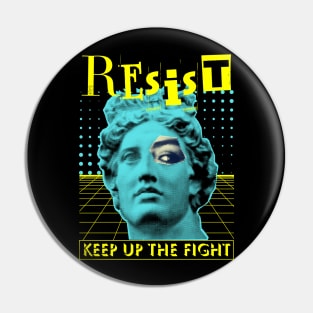 RESIST Keep Up The Fight! Pin