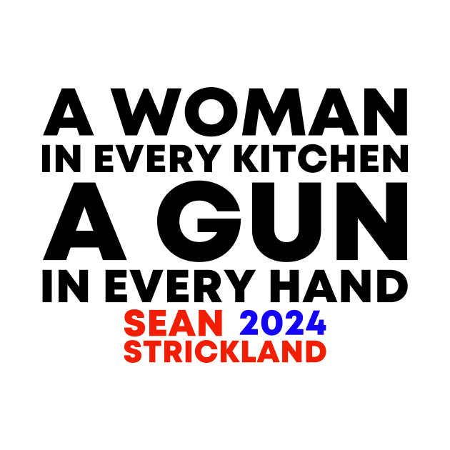 A Woman In Every Kitchen A Gun In Every Hand Sean Strickland 2024 Funny by Zimmermanr Liame