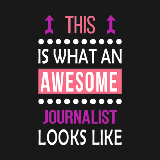 Journalist Job Awesome Looks Cool Funny Birthday Gift T-Shirt