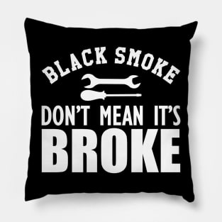 Auto Diesel - Black smoke don't mean it's broke w Pillow