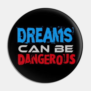 Dreams can be Dangerous, Black Pin