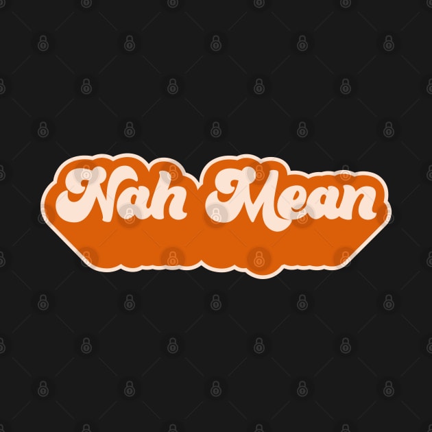 Nah Mean - Nahmean - Trevor Noah - 70s Orange by Barn Shirt USA