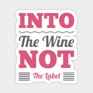 Into the wine Not the label Magnet