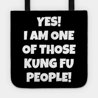 Yes! I Am One Of Those Kung Fu People Tote
