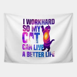 I workhard so my cat can live a better life funny cat lover Tapestry