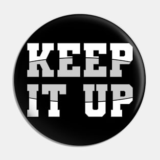 Kepp it up \\ BOLD WHITE Pin