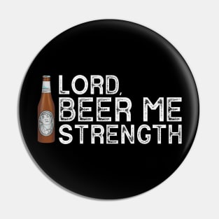 Lord, Beer Me Strength Pin