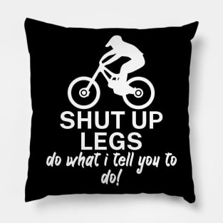 Shut up legs Do what I tell you to do Pillow