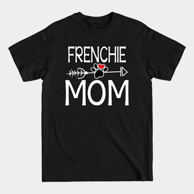 Discover Frenchie Mom T-Shirt Dog Lover Mother's Day Gifts - Frenchie Mom - T-Shirt