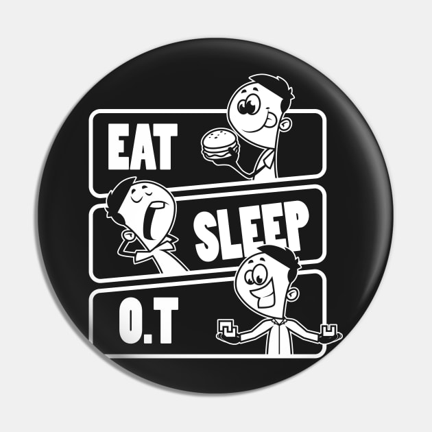 Eat Sleep OT - Occupational Therapy Therapist Month Gift product Pin by theodoros20